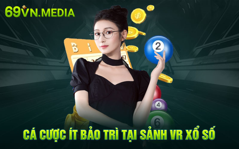 Cá cược ít bảo trì tại sảnh VR xổ số