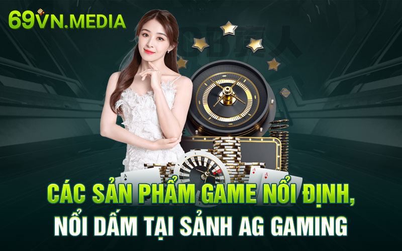 Các sản phẩm game nổi đình đám tại sảnh AG Gaming