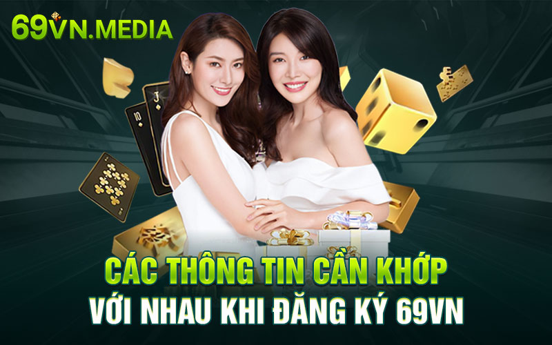 Các cân thông tin khớp với nhau khi đăng ký 69VN