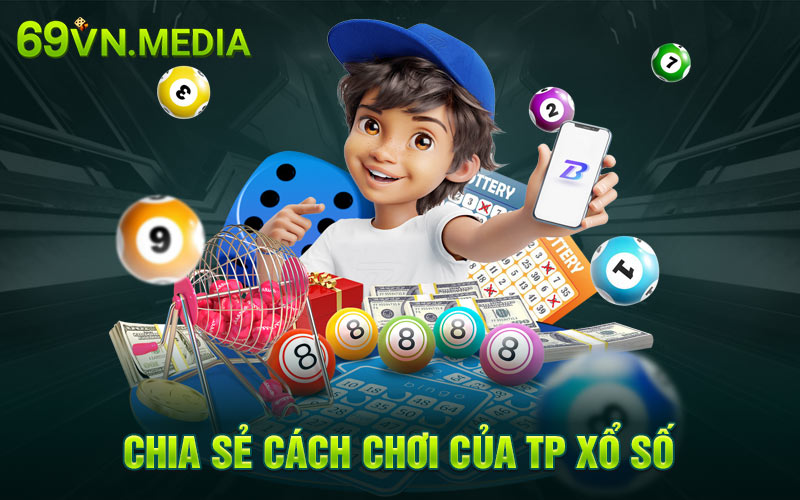 Chia sẻ cách chơi của TP xổ số