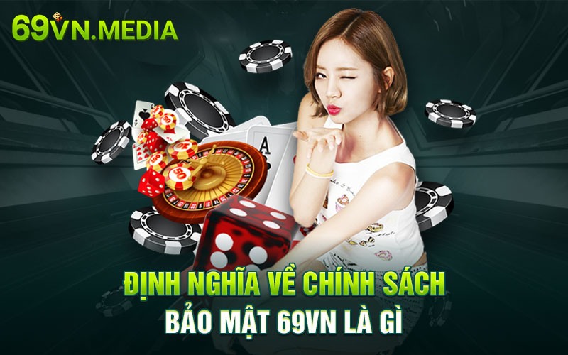 Định nghĩa về chính sách bảo mật 69VN là gì