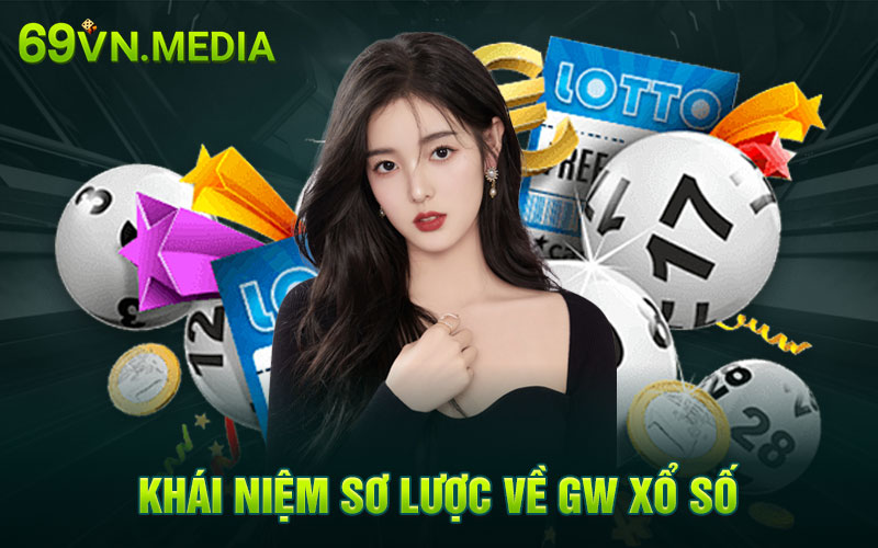 Khái niệm sơ lược về GW xổ số