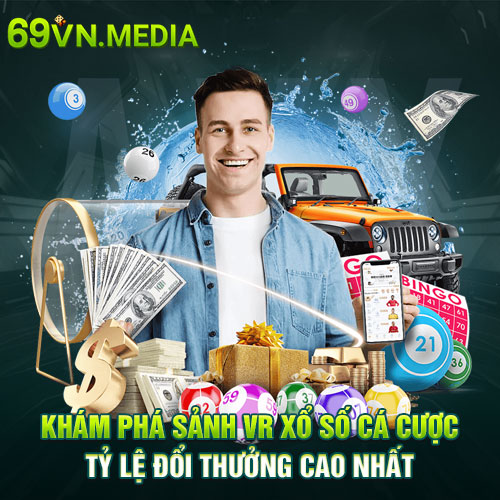 Khám Phá Sảnh VR Xổ Số Cá Cược Tỷ Lệ Đổi Thưởng Cao Tại 69VN