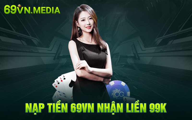 Nạp tiền 69VN nhận liền 99K
