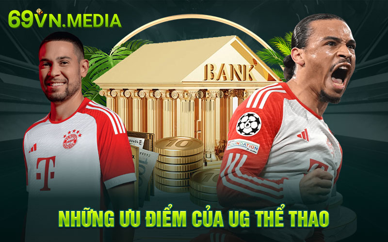 Những ưu điểm của UG thể thao