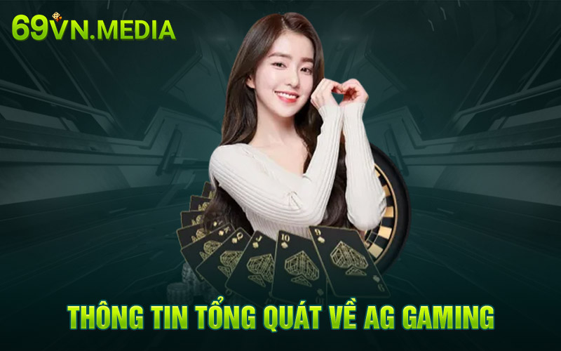 Thông tin tổng quát về AG Gaming