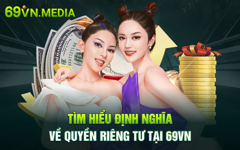 Tìm hiểu định nghĩa về quyền riêng tư tại 69VN